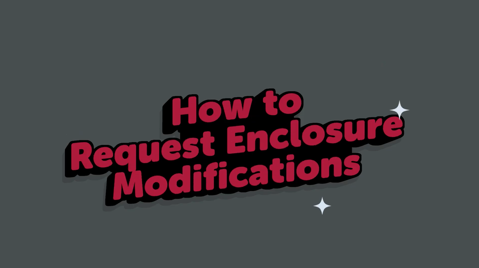 How to Request Enclosure Modifications Thumbnail