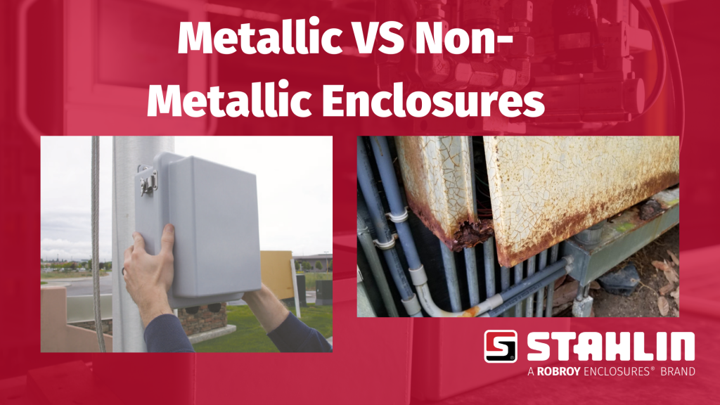 Comparison of metallic and non-metallic enclosures